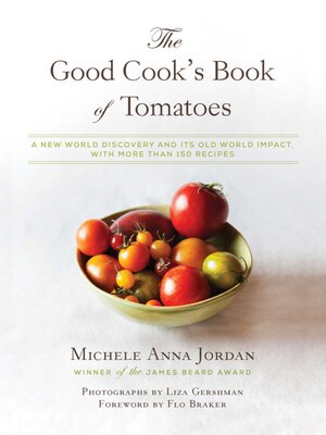cover image of The Good Cook's Book of Tomatoes: a New World Discovery and Its Old World Impact, with more than 150 recipes